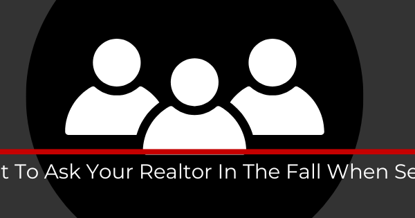 questions to ask your edmonton realtor in the fall